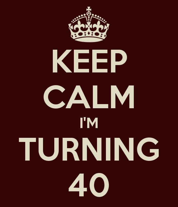 keep-calm-i-m-turning-40